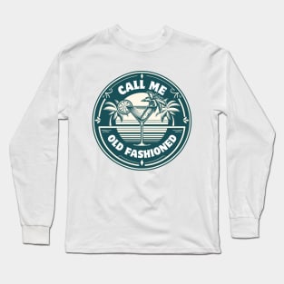 Call Me Old Fashioned, Vintage, Cool Coctail. Long Sleeve T-Shirt